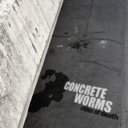 Concrete Worms : Cities of Death